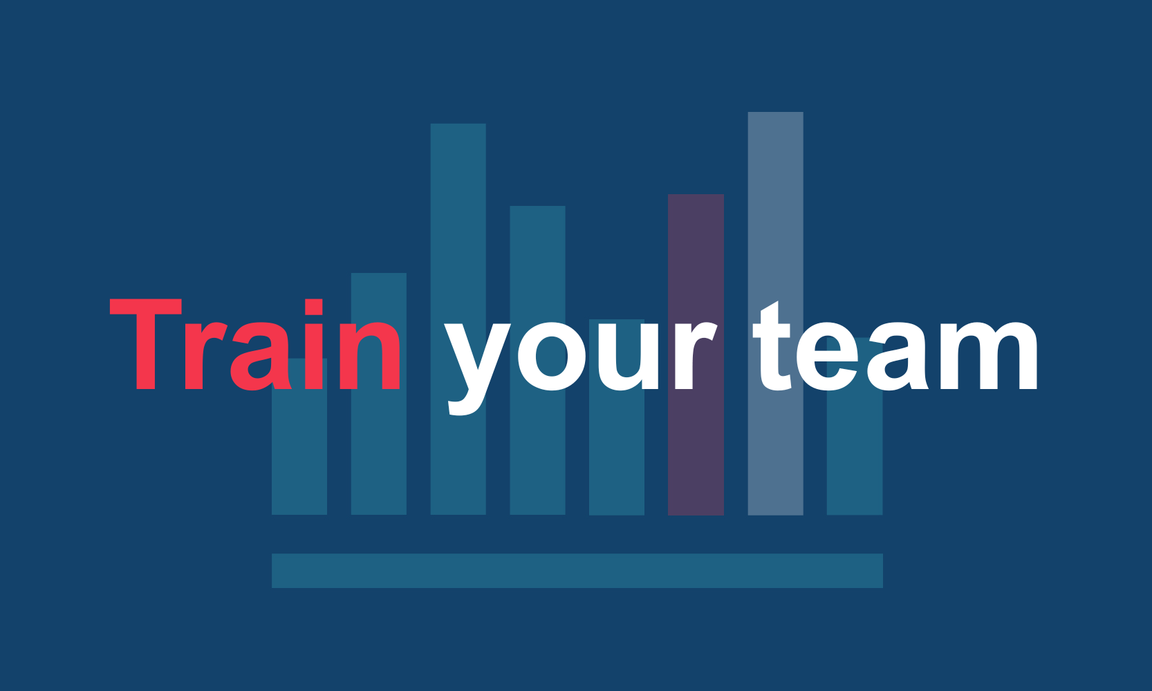 Train your team